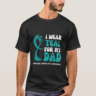 T-shirt I Wear Teal For My Dad Trigeminal Neuralgia Awaren