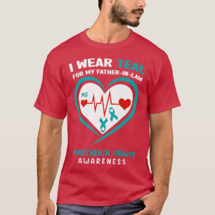 T-shirt I wear Teal for My Father in law Myasthenia Gravis