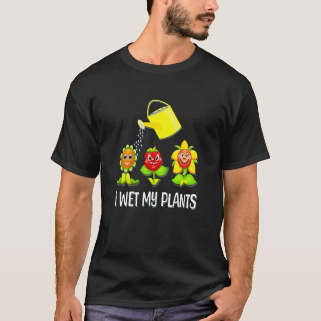 T-shirt I Wet My Plants  Smiling Plants and Watering Can (Devant)