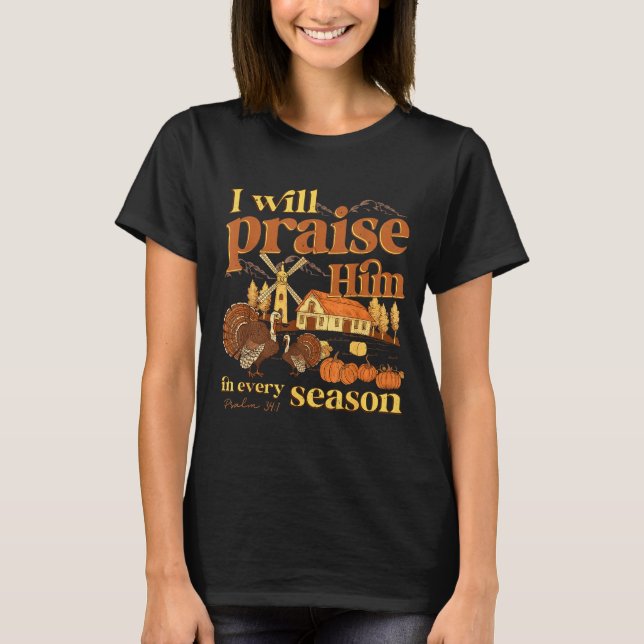 T-shirt I Will Praise Him In Many Season Christian Farm Fa (Devant)