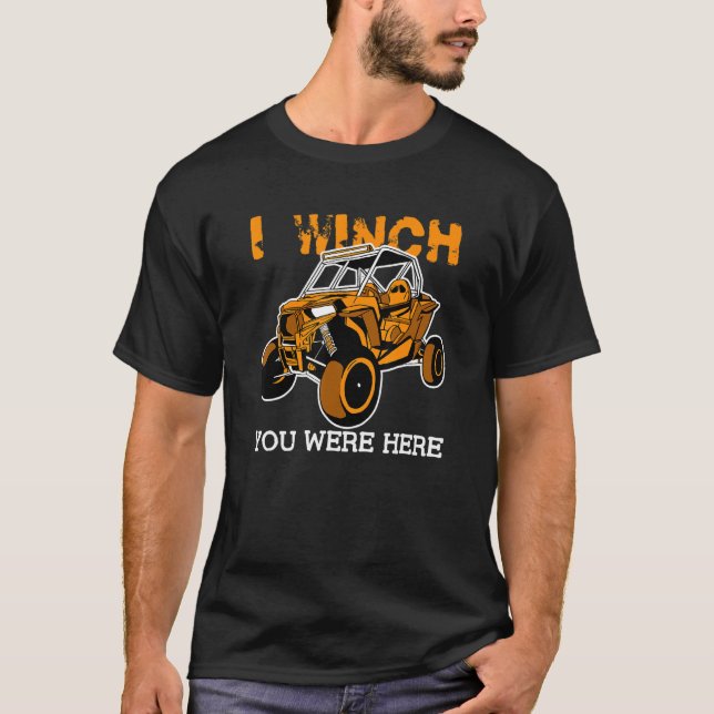 T-shirt I Winch You Were Here  UTV SxS Side by Side SSV Mu (Devant)
