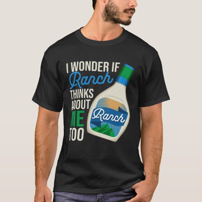 T-shirt I Wonder If Ranch Thinks About Me Too  Ranch Dress (Devant)