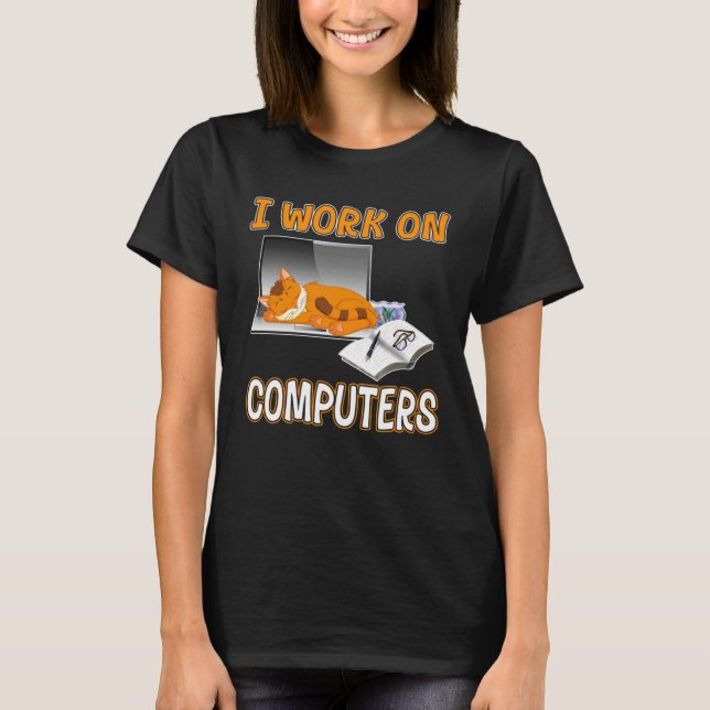 T-shirt I Work On Computers  Cute Cat Information Technolo (Devant)