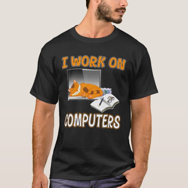 T-shirt I Work On Computers  Cute Cat Information Technolo (Devant)