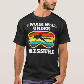 T-shirt I Work Well Under Pressure Scuba Diving Diver Men 
