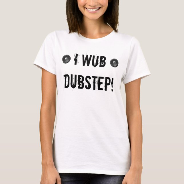 T-SHIRT I WUB DUBSTEP (Devant)