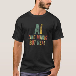 T-shirt IA Comme La Magie Mais L'Intelligence Artificielle