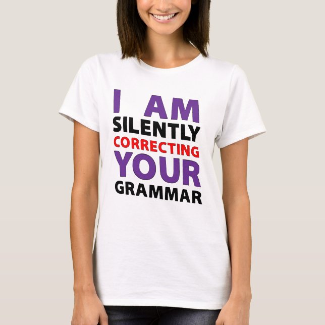 T-shirt iam silently correcting your grammar (Devant)