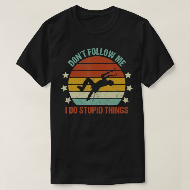 T-shirt Ice Climbing Dont Follow Me I Do Stupid Things Fun (Design devant)