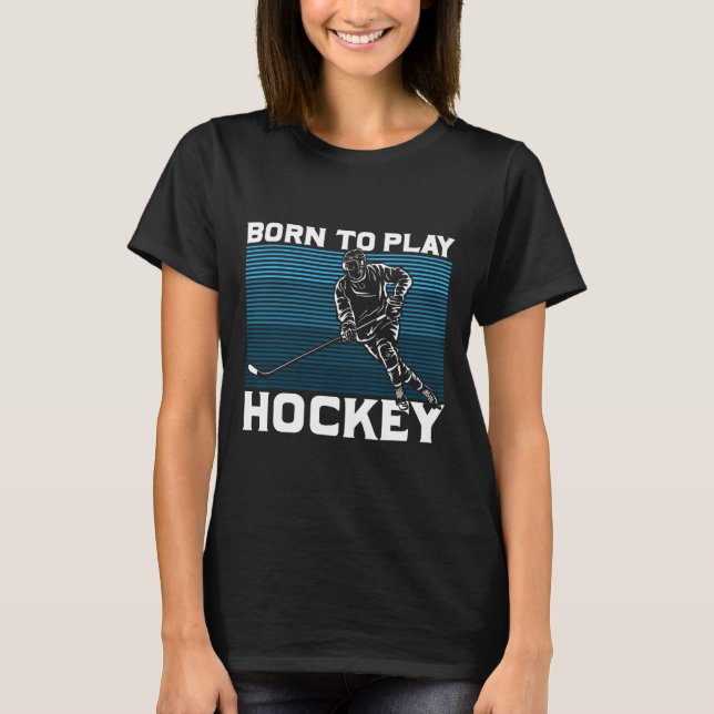 T-shirt Ice Hockey Goalie Gift Idea Born To Play Hockey  (Devant)