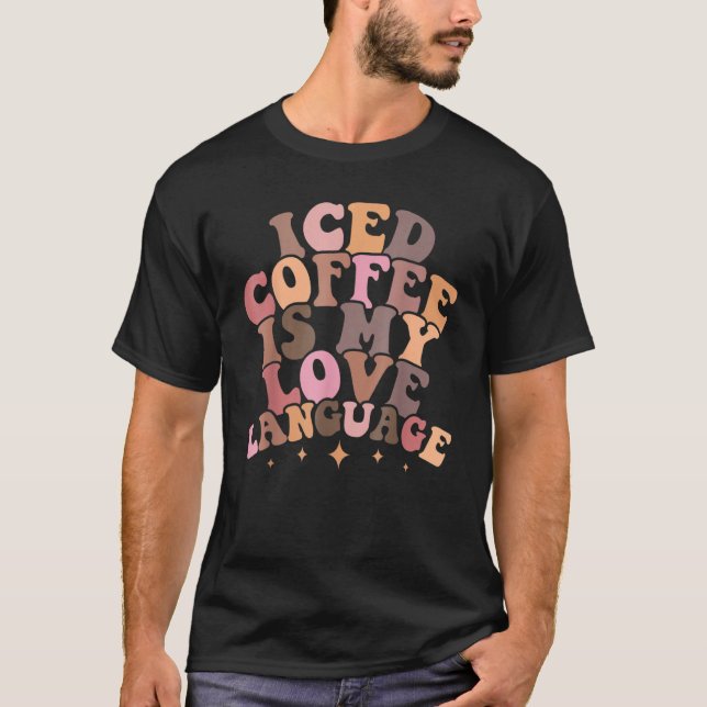 T-shirt Iced Coffee Is My Love Language Groovy Valentine's (Devant)