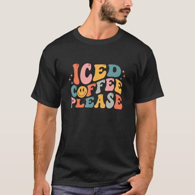 T-shirt Iced Coffee Please Smilling Face Groovy Graphic (Devant)