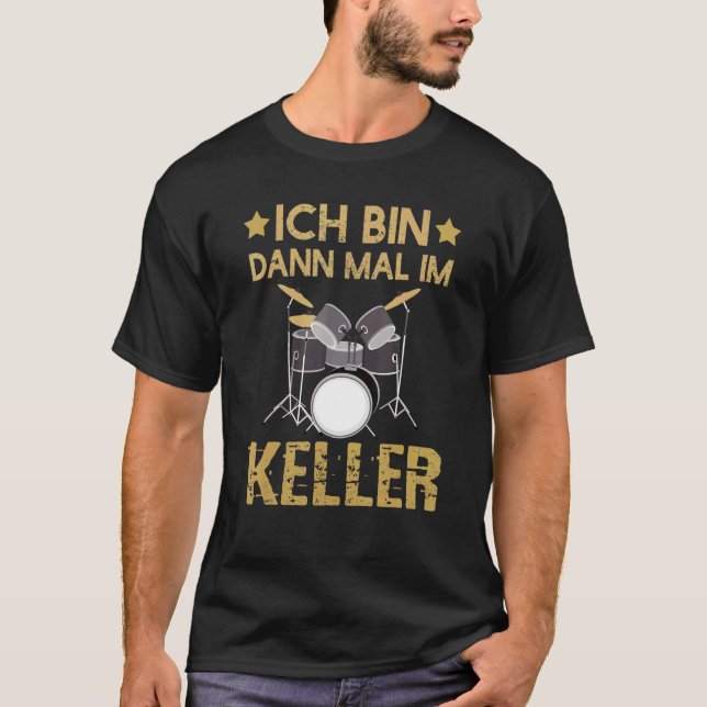 T-shirt Ich Bin Dann Mal Im Keller Drummer Drummer Kit (Devant)