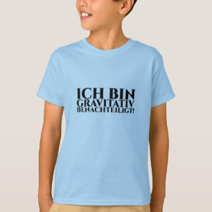 T-SHIRT ICH BIN GRAVITATIV BENACHTEILIGT