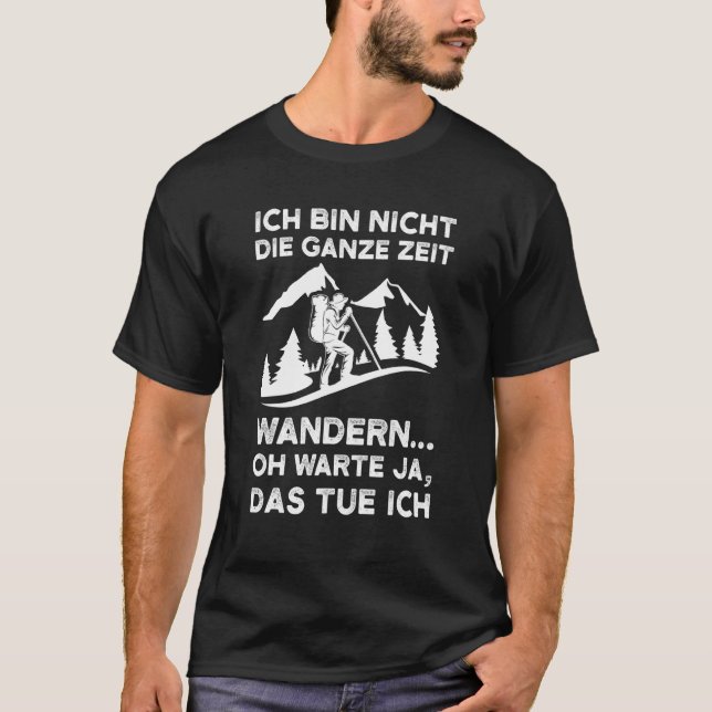 T-shirt ich bin nicht die ganze Zeit wandern wander (Devant)