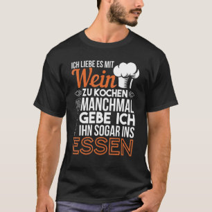 T-shirt Ich Liebe Es Mit Wein Zu Cuisine Chef Cuisine