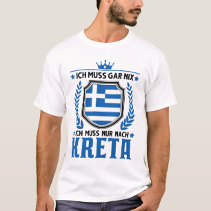 T-shirt Ich muss gar nix Ich muss nur nach Kreta Urlaub