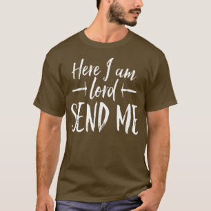 T-shirt Ici, Je Suis Seigneur Envoyez-Moi Des Années Au-De