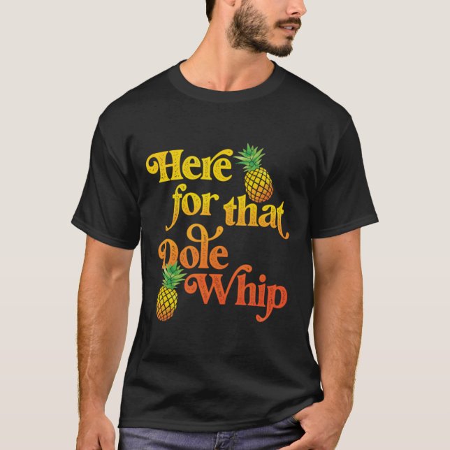 T-shirt Ici pour ce Dole Whip (Devant)