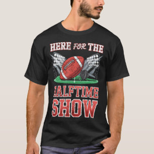 T-shirt Ici pour le spectacle de la mi-temps Jour de match