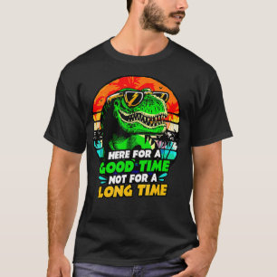 T-shirt Ici Pour Un Bon Moment Pas Longtemps Boire Dino