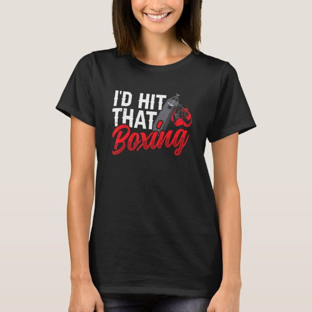 T-shirt I'd Boxing Hit That  Boxer   Men & Women (Devant)