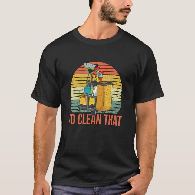 T-shirt I'd Clean That Quote For A School Custodian (Devant)