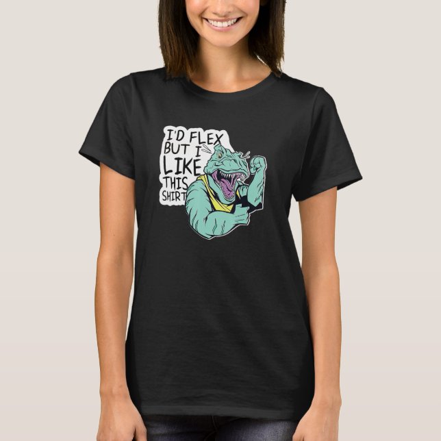 T-shirt Id Flex But I Like This  Bodybuilder T Rex Dinosau (Devant)