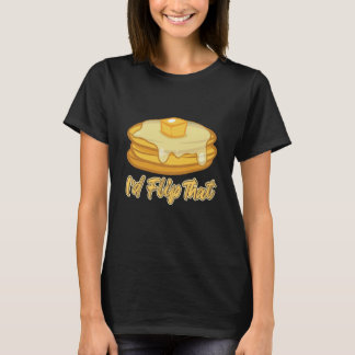 T-shirt Id Flip That Breakfast Pancake