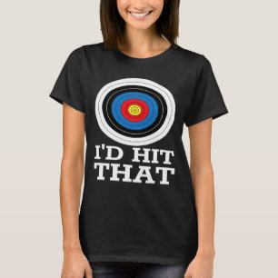 T-shirt Id Hit That Archery Target Arrow Funny Bow Hunter