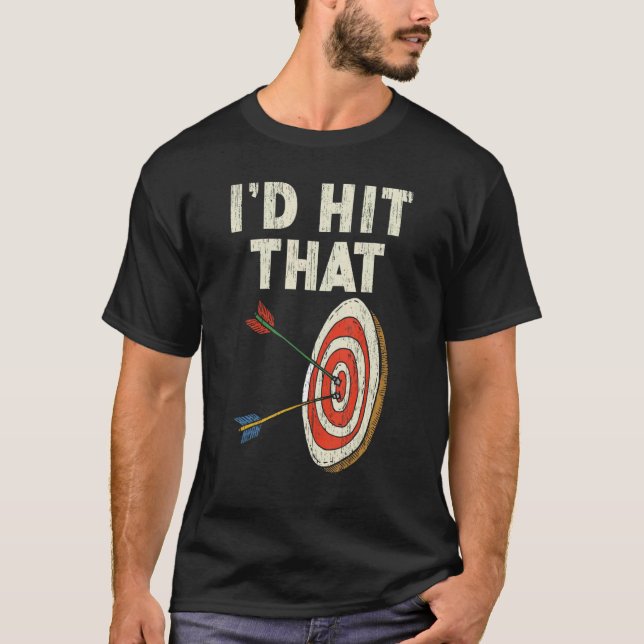 T-shirt I'd Hit That Bow Arrow Shooting Sport Archery Arch (Devant)
