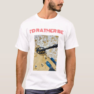 T-shirt "I'd Plutôt Be Metal Detection" - Un cadea