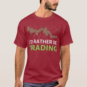 T-shirt ID Plutôt être Trading Stock Forex Trading