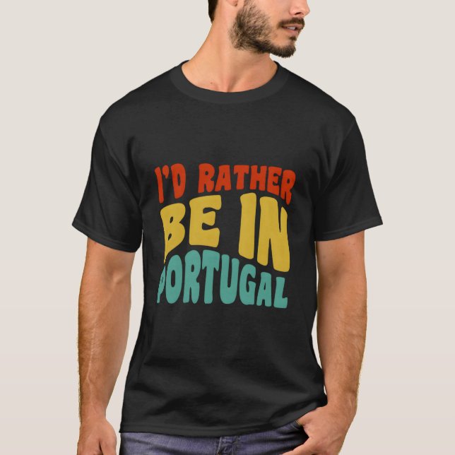 T-shirt I'D Rather Be In Portugal (Devant)