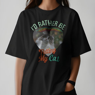 T-shirt I'd Rather Be Petting My Cat Custom Cat Photo Tee