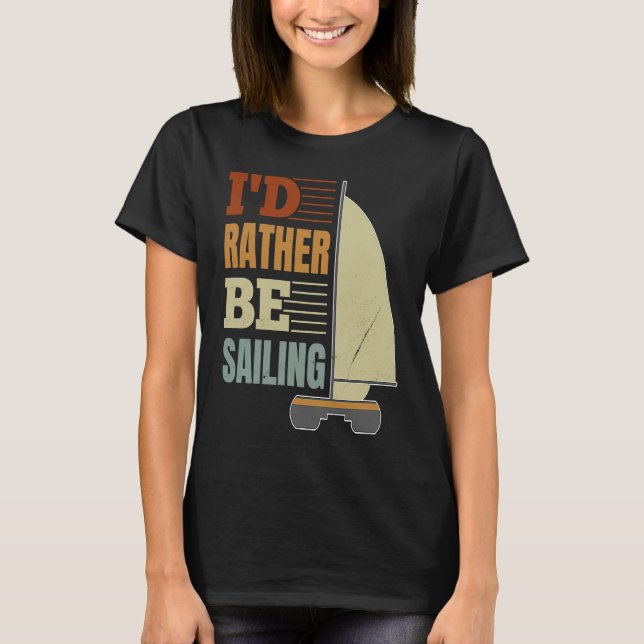 T-shirt I'd Rather Be Sailing Catamaran Captain  4 (Devant)