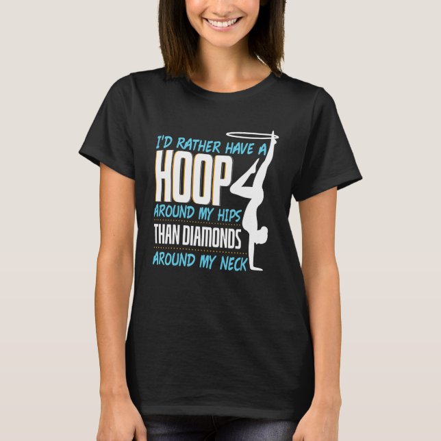 T-shirt Id Rather Have A Hoop Around My Hips Hula Hoop (Devant)