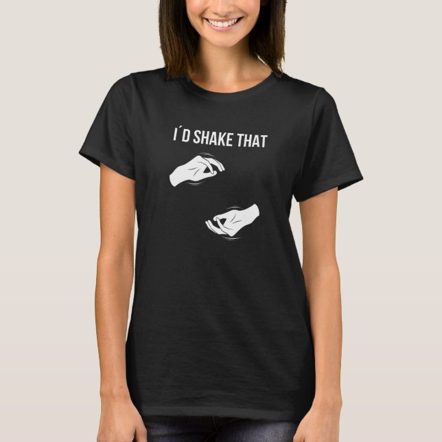 T-shirt I'd shake that Hand Sign Language ASL Hand gesture (Devant)