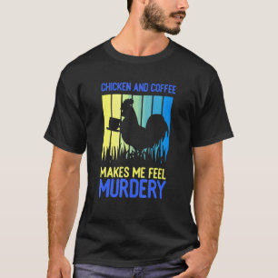 T-shirt Idée de buveur de café pour l'éleveur de poulets F