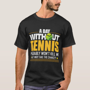 T-shirt Idée de cadeau d'amant de tennis - dire de tennis