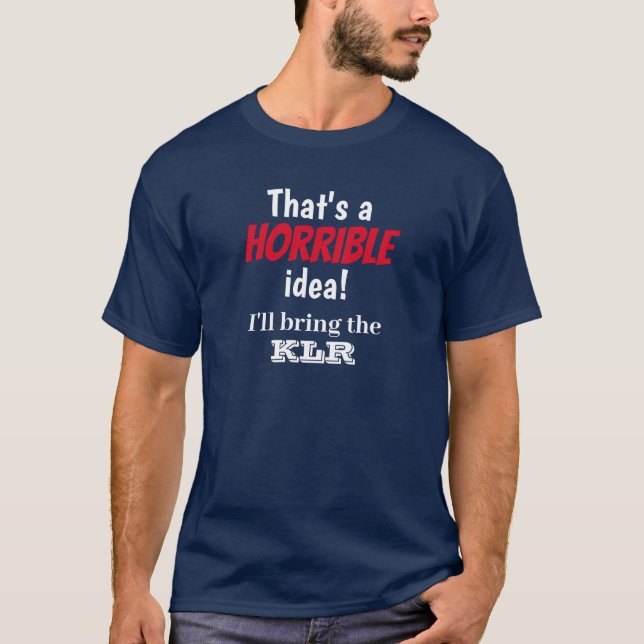 T-shirt Idée horrible et j'apporte A... (Devant)