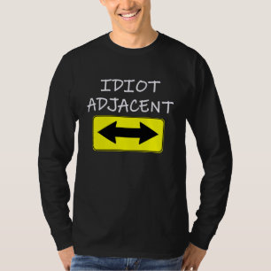 T-shirt Idiot Adjacent I'm With Stupid Sarcasm