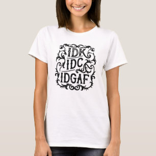 T-shirt idk idc idgaf esthétique