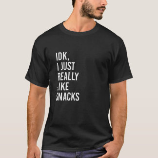T-shirt IDK J'Aime Vraiment Les Snacks Drôle Amateurs De S