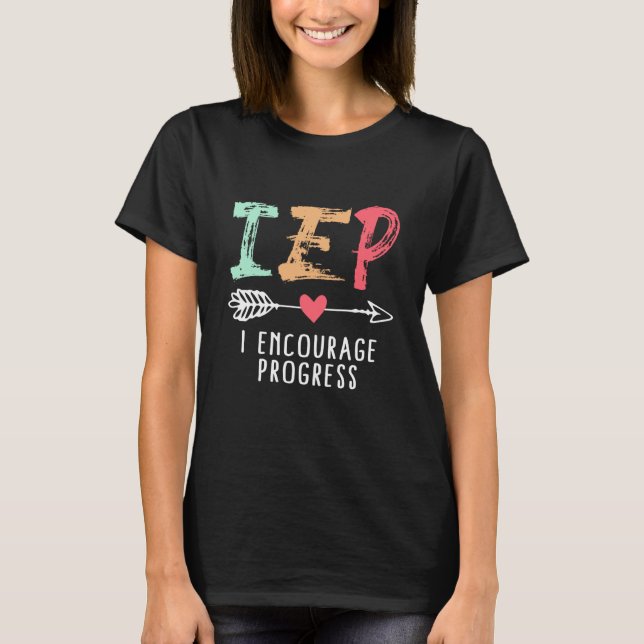 T-shirt IEP I Encourage Progress Special Education School  (Devant)