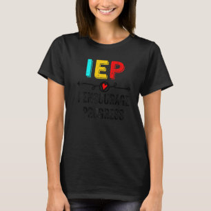 T-shirt IEP I Encourager Progress Special Education School