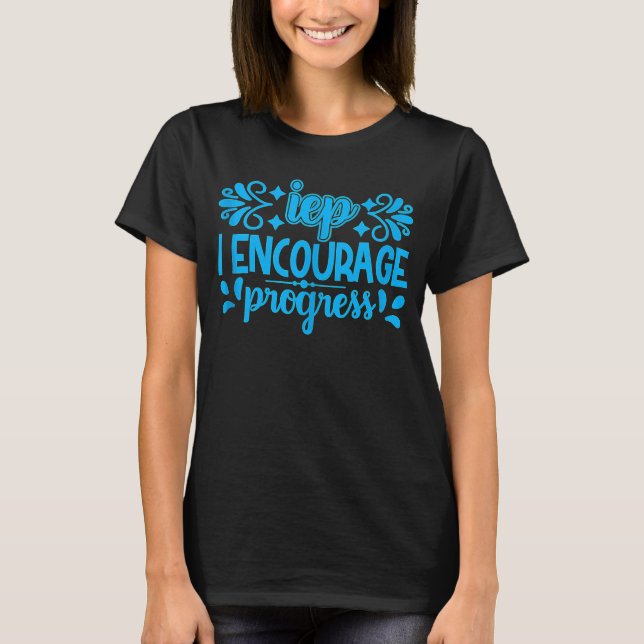 T-shirt IEP I Encourager Progress Special Education School (Devant)