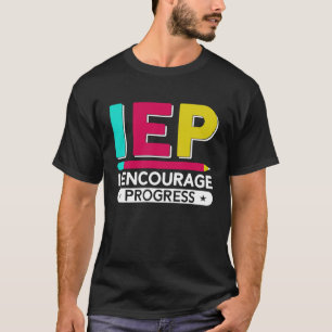 T-shirt IEP I Encourager Progress Special Education School