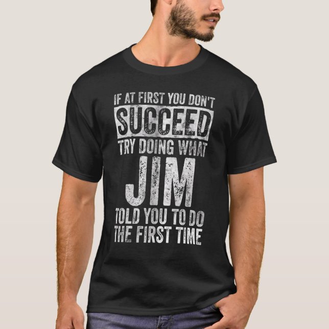 T-shirt If At First You Don't Succeed Try Doing What Jim (Devant)