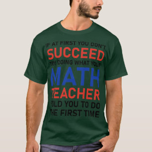 T-shirt if at first you don't succeed try doing what your 